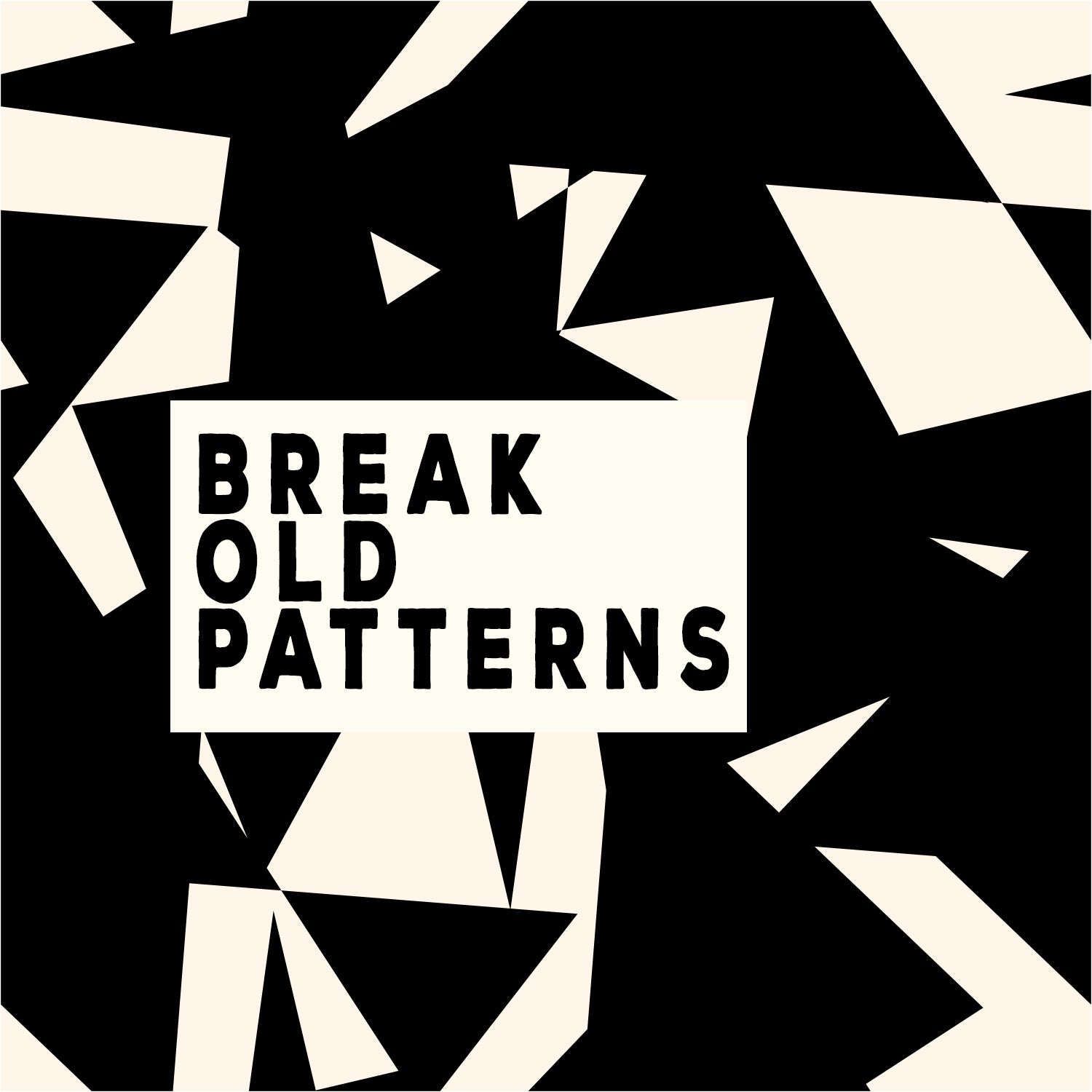 Break Old Patterns